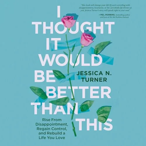 I Thought It Would Be Better than This By Jessica N. Turner
